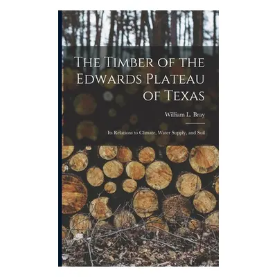 "The Timber of the Edwards Plateau of Texas: Its Relations to Climate, Water Supply, and Soil" -