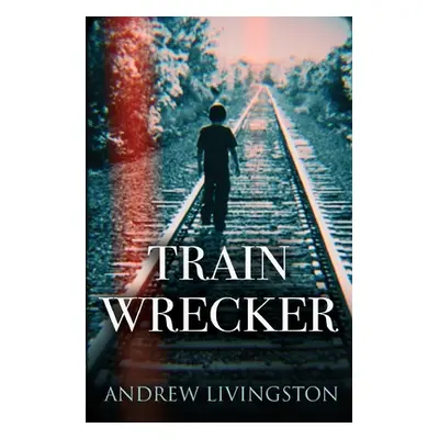 "Train Wrecker" - "" ("Livingston Andrew")