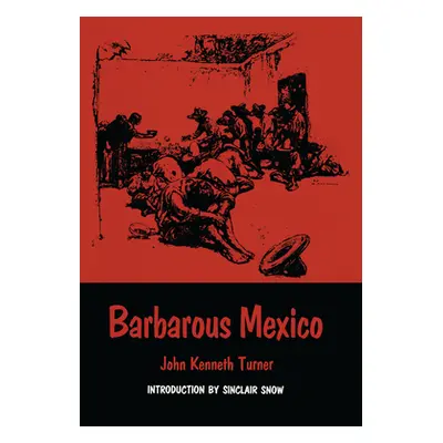 "Barbarous Mexico" - "" ("Turner John Kenneth")