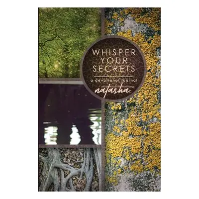 "Whisper Your Secrets: A Devotional Journal" - "" ("Natasha")