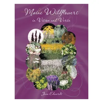 "Maine Wildflowers in Vision and Verse" - "" ("Edwards Jean")