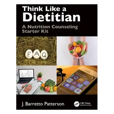 "Think Like a Dietitian: A Nutrition Counseling Starter Kit" - "" ("Patterson J. Barretto")