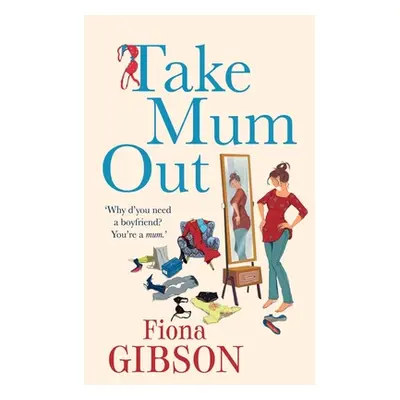 Take Mum Out (Gibson Fiona)