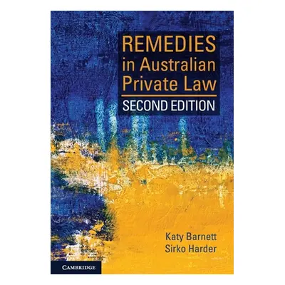 "Remedies in Australian Private Law" - "" ("Barnett Katy")