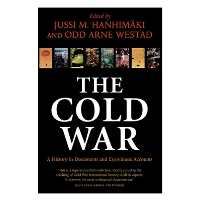 "The Cold War: A History in Documents and Eyewitness Accounts" - "" ("Hanhimki Jussi M.")