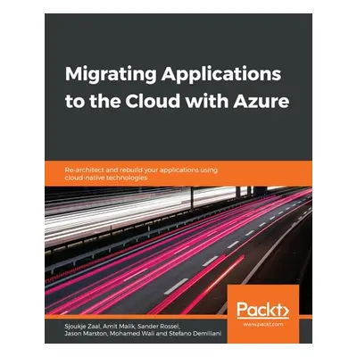 "Migrating Applications to the Cloud with Azure" - "" ("Zaal Sjoukje")