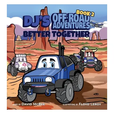 "DJ's Off-Road Adventures: Better Together" - "" ("McBee David")