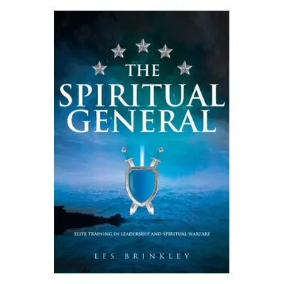 "The Spiritual General: Elite Training in Leadership and Spiritual Warfare" - "" ("Brinkley Les"