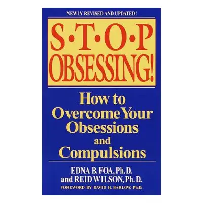 "Stop Obsessing!: How to Overcome Your Obsessions and Compulsions" - "" ("Foa Edna B.")