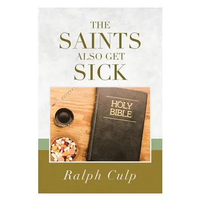 "The Saints Also Get Sick" - "" ("Culp Ralph")