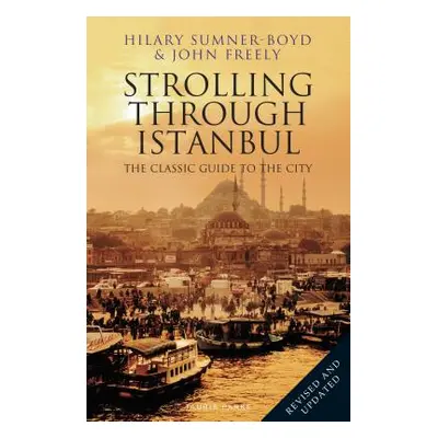 "Strolling Through Istanbul: The Classic Guide to the City" - "" ("Sumner-Boyd Hilary")