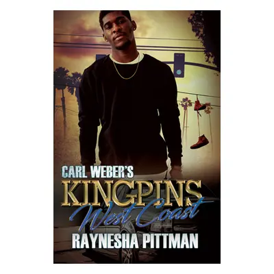 "Carl Weber's Kingpins: West Coast" - "" ("Pittman Raynesha")