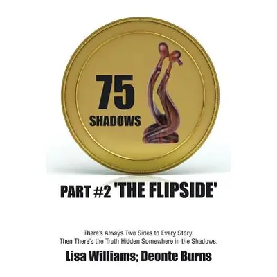 "75 Shadows: Part #2 'The Flipside'" - "" ("Williams Lisa")