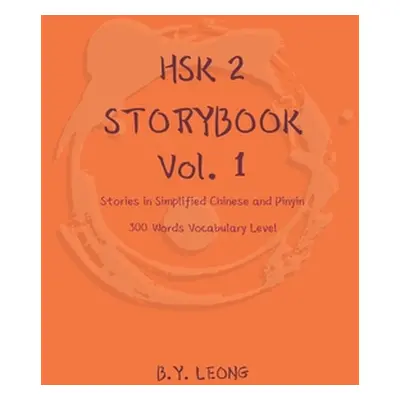 "HSK 2 Storybook Vol 1: Stories in Simplified Chinese and Pinyin, 300 Word Vocabulary Level" - "