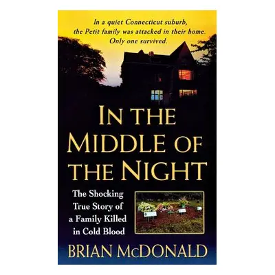 "In the Middle of the Night: The Shocking True Story of a Family Killed in Cold Blood" - "" ("Mc