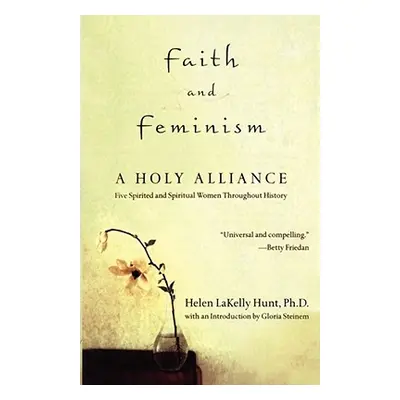 "Faith and Feminism: A Holy Alliance" - "" ("Hunt Helen Lakelly")