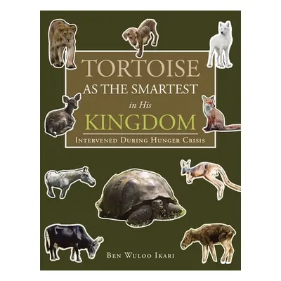 "Tortoise as the Smartest in His Kingdom: Intervened During Hunger Crisis" - "" ("Ikari Ben Wulo