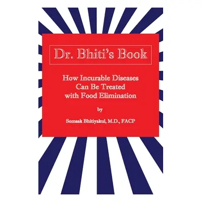 "How Incurable Diseases Can Be Treated With Food Elimination" - "" ("Bhitiyakul Somsak")