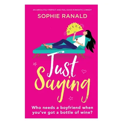 "Just Saying: An absolutely perfect and feel good romantic comedy" - "" ("Ranald Sophie")