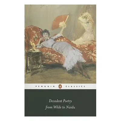 "Decadent Poetry from Wilde to Naidu" - "" ("Rodensky Lisa")