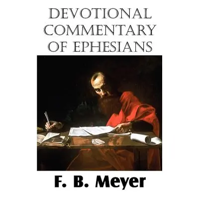 "Devotional Commentary of Ephesians" - "" ("Meyer F. B.")