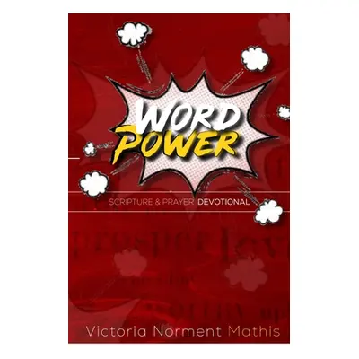 "Word Power Scripture and Prayer Devotional" - "" ("Norment-Mathis Victoria")