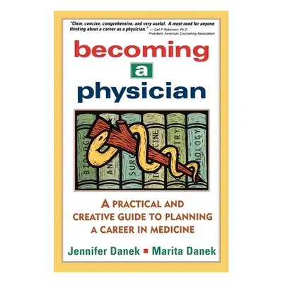 "Becoming a Physician: A Practical and Creative Guide to Planning a Career in Medicine" - "" ("D