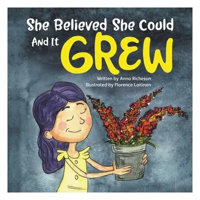 "She Believed She Could and It Grew" - "" ("Richeson Anna")