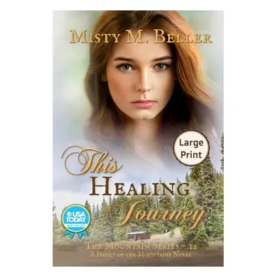 "This Healing Journey" - "" ("Beller Misty M.")