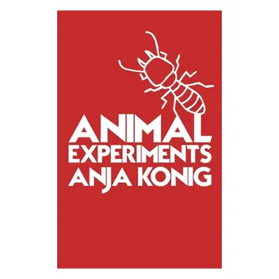 "Animal Experiments" - "" ("Konig Anja")