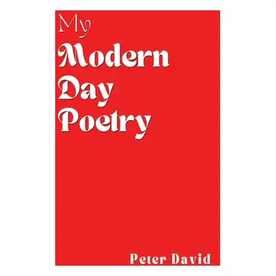 "My Modern Day Poetry" - "" ("Shanahan Peter David")