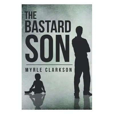 "The Bastard Son" - "" ("Clarkson Myrle")