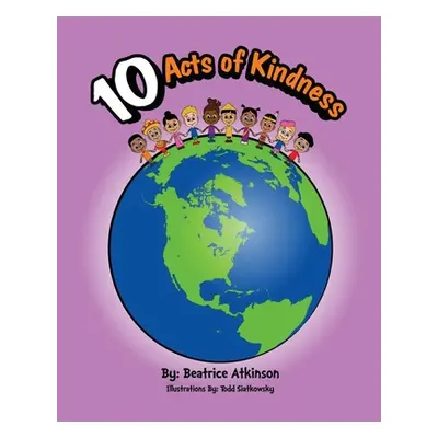 "10 Acts of Kindness" - "" ("Atkinson Beatrice")