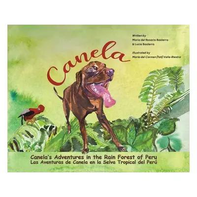 "Canela's Adventures in the Rain Forest of Peru" - "" ("Basterra Maria del Rosario")