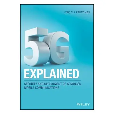 "5G Explained" - "" ("Penttinen Jyrki T. J.")