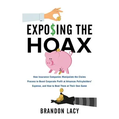 "Exposing the Hoax: How Insurance Companies Manipulate the Claims Process to Boost Corporate Pro