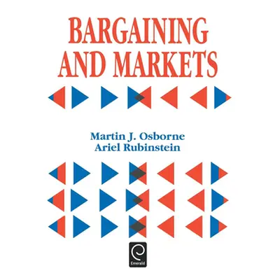 "Bargaining and Markets" - "" ("Osborne Martin J.")