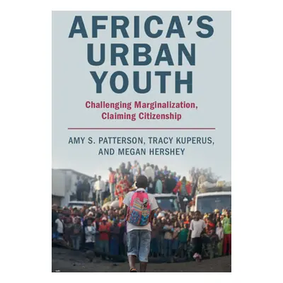 "Africa's Urban Youth" - "" ("Patterson Amy S.")