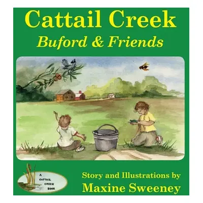 "Cattail Creek (softcover edition): Buford and Friends" - "" ("Sweeney Maxine")