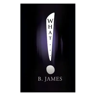 "What..." - "" ("James B.")