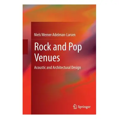 "Rock and Pop Venues: Acoustic and Architectural Design" - "" ("Adelman-Larsen Niels Werner")