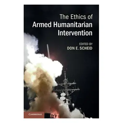 "The Ethics of Armed Humanitarian Intervention" - "" ("Scheid Don E.")