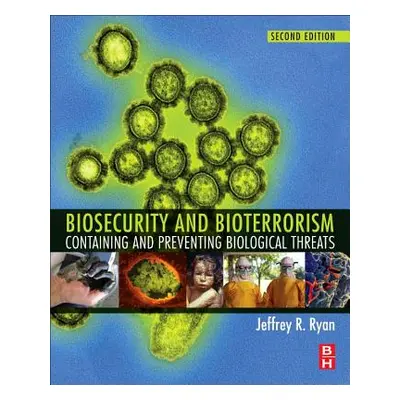 "Biosecurity and Bioterrorism: Containing and Preventing Biological Threats" - "" ("Ryan Jeffrey