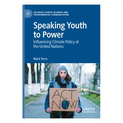 "Speaking Youth to Power: Influencing Climate Policy at the United Nations" - "" ("Terry Mark")