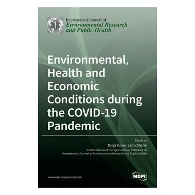 "Environmental, Health and Economic Conditions during the COVID-19 Pandemic" - "" ("Lamichhane D