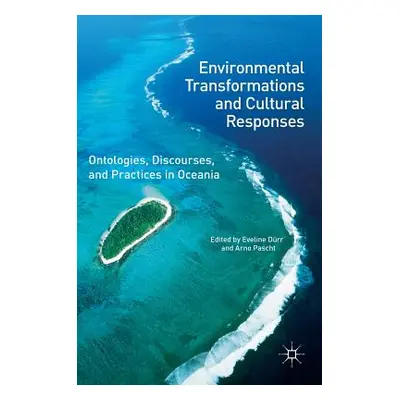 "Environmental Transformations and Cultural Responses: Ontologies, Discourses, and Practices in 