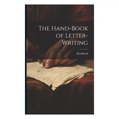 "The Hand-Book of Letter-Writing" - "" ("Handbook")