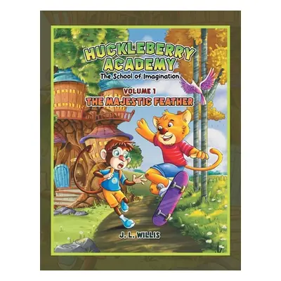 "Huckleberry Academy: Volume 1, The School of Imagination" - "" ("Willis J. L.")