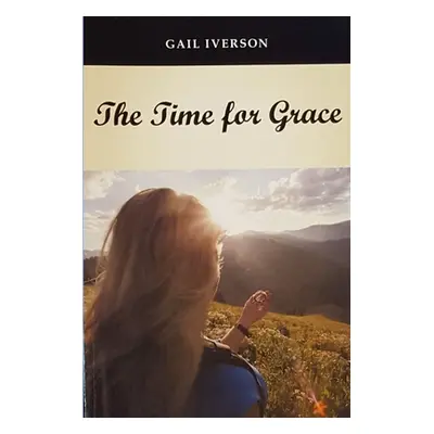 "The Time for Grace" - "" ("Iverson Gail")