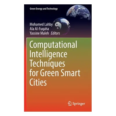 "Computational Intelligence Techniques for Green Smart Cities" - "" ("Lahby Mohamed")